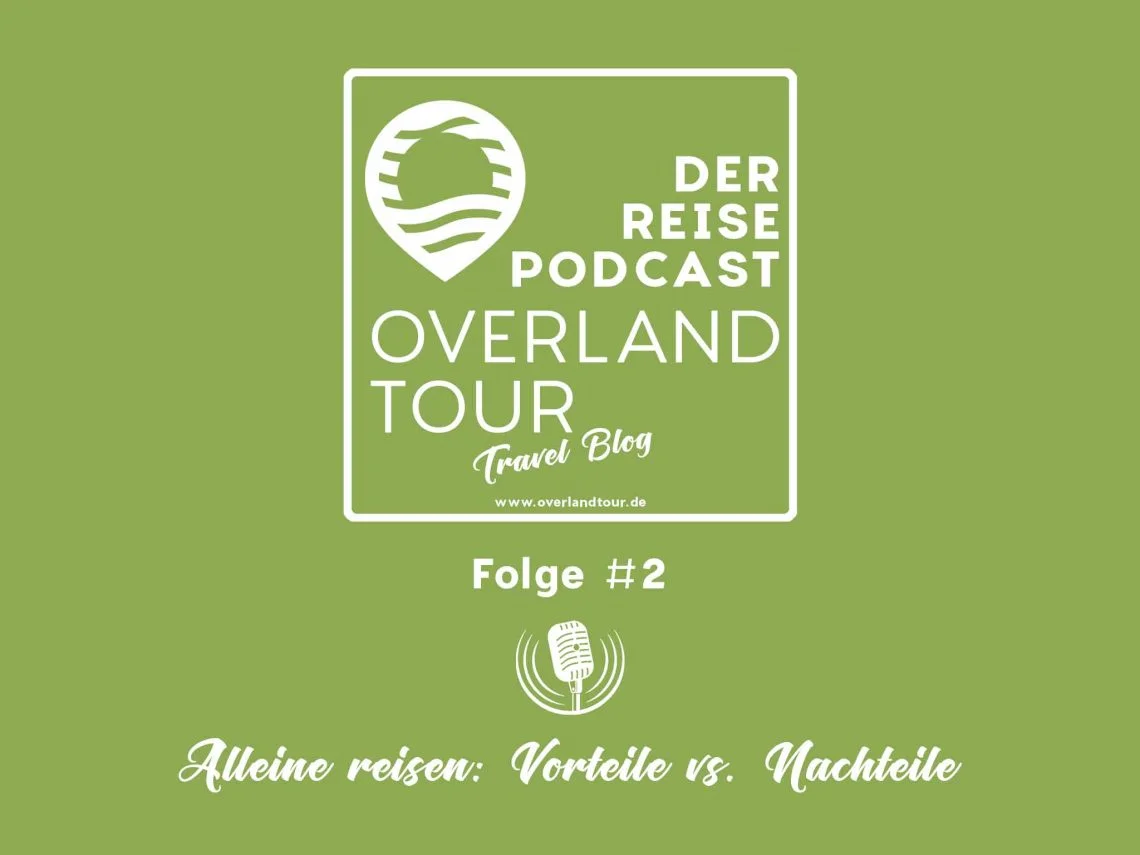 Podcast Folge #2 Alleine Reisen: Vorteile vs. Nachteile