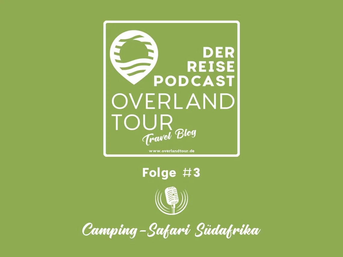 Podcast Folge #3 - Zelt-Safari Südafrika – Von Kapstadt aus im Overland-Truck