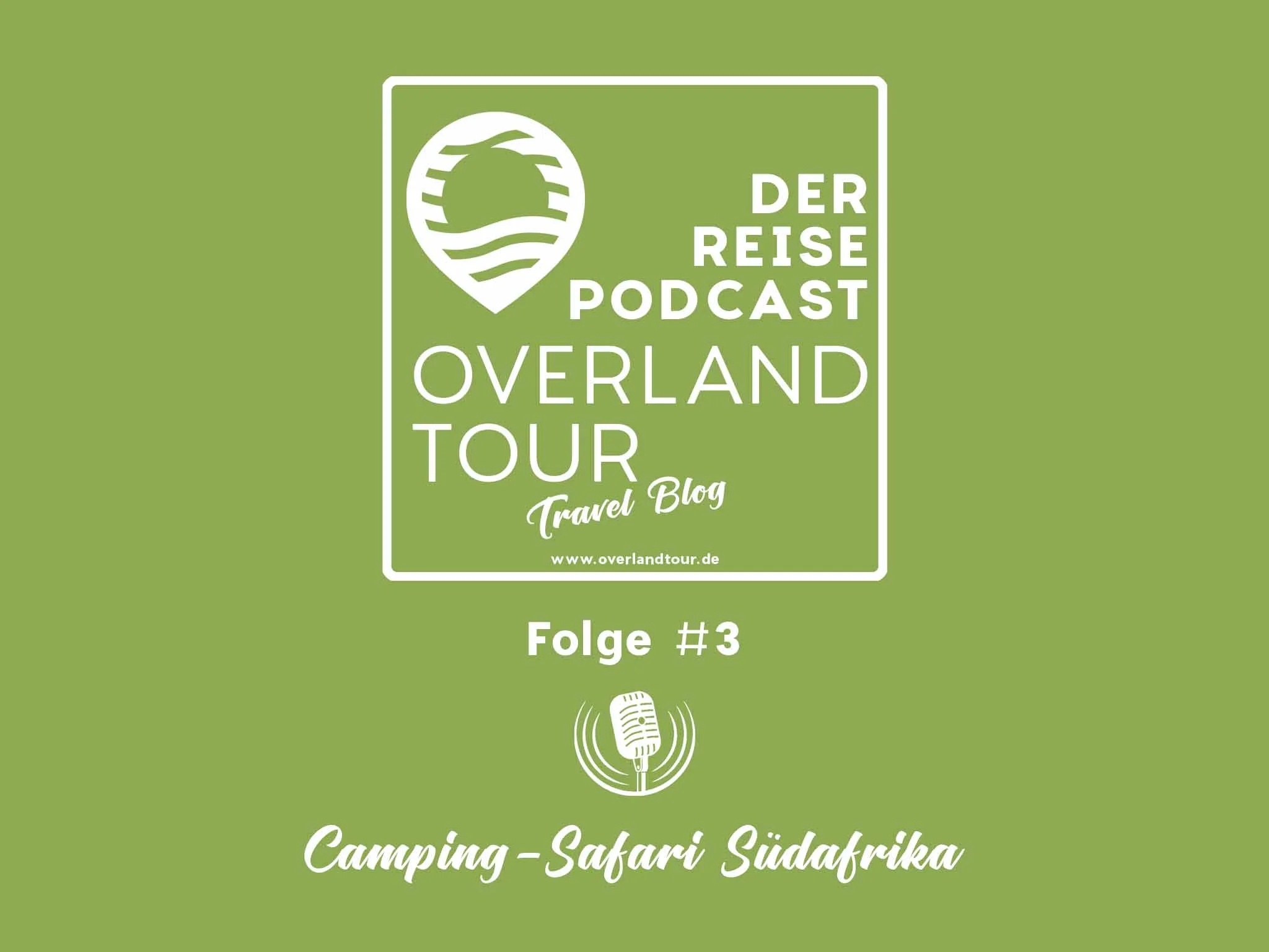 Podcast Folge #3 - Zelt-Safari Südafrika – Von Kapstadt aus im Overland-Truck