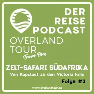 Podcast Folge #3 - Zelt-Safari Südafrika – Von Kapstadt aus im Overland-Truck