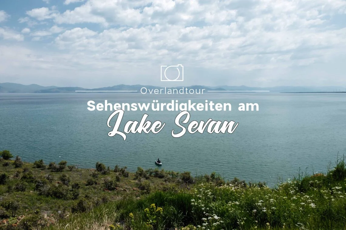 Sehenswürdigkeiten am Sevan Lakes