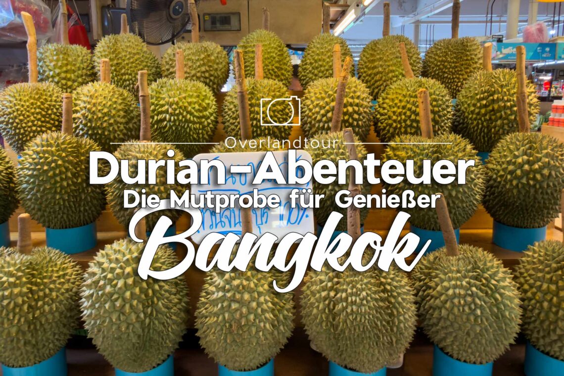 Dein Durian-Abenteuer Bangkok: Die Mutprobe für Genießer